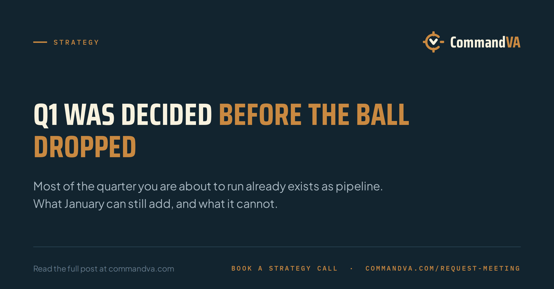 The pipeline you have on January 1 is the quarter you get